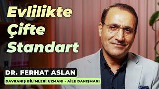 Evlilikte Çifte Standart - Dr. Ferhat Aslan