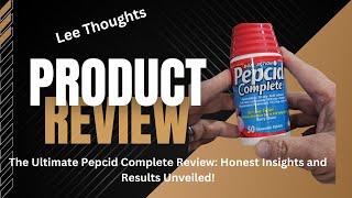 "The Ultimate Pepcid Complete Review: Honest Insights and Results Unveiled!"