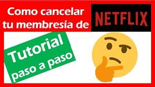 Como CANCELAR cuenta de NETFLIX para que no te cobren más (ACTUALIZADO)