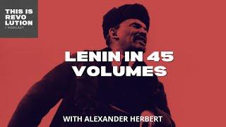 Lenin in 45 Volumes ft  Alexander Herbert