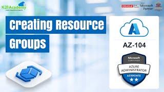 Creating Resource Groups | Az-104 | K21Academy