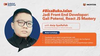 #BisaBukaJalan Jadi Front End Developer: Gali Potensi, React JS Mastery