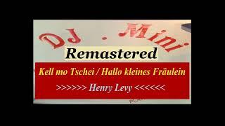 Kell mo Tschei - All of Me - Hallo kleines Fräulein - Henry Levy