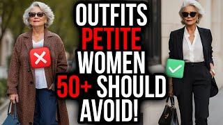 15 Fashion Mistakes PETITE Women Over 50+ NEED To Avoid!