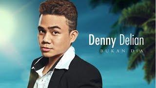 Denny Delian - Bukan Dia (Official Music Video)