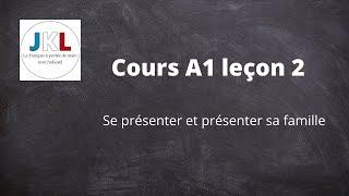 JKL - Cours A1 leçon 2 - se présenter et présenter quelqu'un