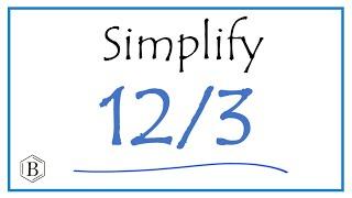 How to Simplify the Fraction 12/3