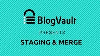 BlogVault Feature: Staging and Merge