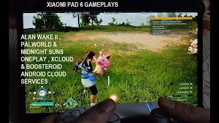 Palworld on xCloud , Alan Wake II on OnePlay & Midnight Suns on Boosteroid | Xiaomi Pad 6 Android