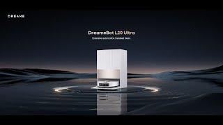 Introducing Dreame L20 Ultra Robot Vacuum and Mop