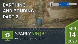 Earthing and Bonding Part 2 - A SparkyNinja Webinar