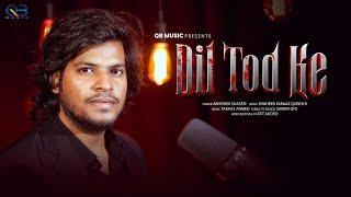 Dil Tod Ke New version | Abhishek Shastri | Faraaz A | QB Music | Dil Tod Ke | 2024 latest sad song