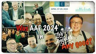 Was The AAE 2024 meeting in Los Angeles any good?!!