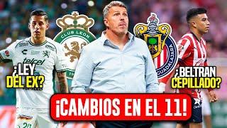 SE CONFIRMAN CAMBIOS EN LA ALINEACIÓN! NENE BELTRAN CEPILLADO? LEY DEL EX? LEÓN VS CHIVAS JORNADA 5