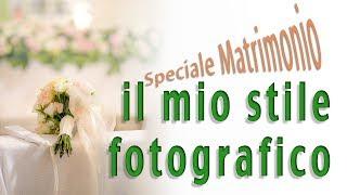 Tutorial matrimonio  - il mio stile fotografico