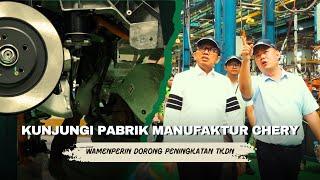 Kunjungi Pabrik Manufaktur Chery, Wamenperin Dorong Peningkatan TKDN