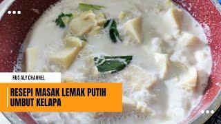 RESEPI UMBUT KELAPA MASAK LEMAK PUTIH #masaklemakputih