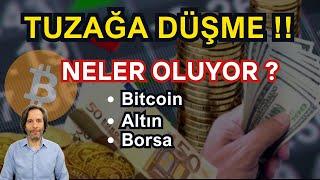 TUZAĞA DÜŞME !! PİYASALARDA NELER OLUYOR? #bitcoin #altın #borsa