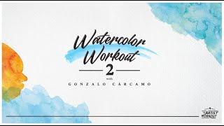 Watercolor Workout 2 with Gonzalo Carcamo