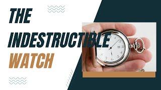 The Indestructible Watch