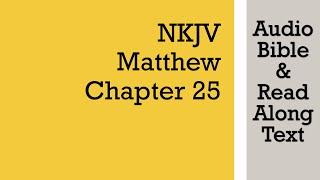 Matthew 25 - NKJV (Audio Bible & Text)