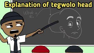 tegwolo head explained in class ( PART 1) 