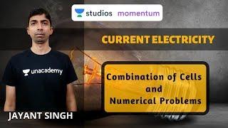 Combination of Cells and Numerical Problems | Current Electricity | IIT-JEE | Jayant Singh