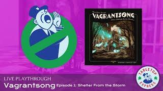 LIVE Playthrough: Tabletop Busters vs Vagrantsong (Episode 1 | Shelter From the Storm)