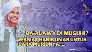 Ba'alawy dimusuhi....? Wasiat Habib Umar untuk para muridnya...