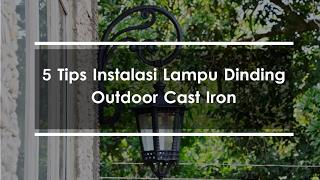 5 Tips Instalasi Lampu Dinding Outdoor Cast Iron - FilMaria