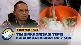 Gugus Tugas Tim Sinkronisasi Prabowo-Gibran Menepis Isu Makan Bergizi Rp 7.500 - [Primetime News]