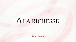 Écriture - Ô la richesse (Lyric vidéo officielle)