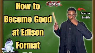 The YCS Champion's Guide to Becoming Better at Edison Format | Yu-Gi-Oh