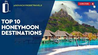 Top 10 Honeymoon Destinations #vacaymode #honeymoondestinations #honeymoon #honeymoontravel #travel