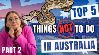 Top 5 Things NOT to do in Australia - Part 2!