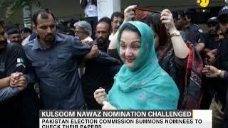 NA-120 by-poll: Nomination of Nawaz Sharif's wife Kulsoom Sharif challenged