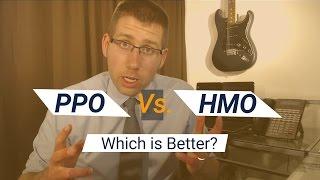 PPO Vs. HMO: What's the Difference and Which is Better?