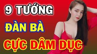 9 Nét Tướng CỰC DÂM Ở Phụ Nữ Thích Của Lạ, Dễ Ngoại Tình, Đàn Ông Có Ế Cũng KHÔNG ĐƯỢC LẤY Về