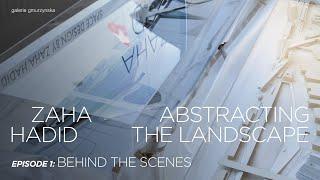 Zaha Hadid – Abstracting The Landscape. Episode 1: Behind the Scenes