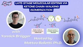 Late-stage Molecular Editing via Ketone Isomerization with Yannick Brägger