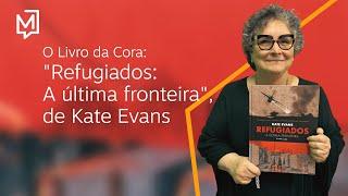 "Refugiados: A Última Fronteira" de Kate Evans | O Livro da Cora