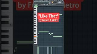 How to make "Like That" by Future & Metro Boomin in FL Studio