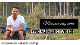 Mature ong.aha || official music video || Nikson Raksam// prod by Manchal Boldak