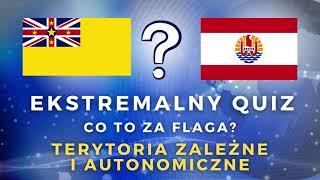 Ekstremalne Quizy - Flagi Terytoriów Zależnych i Autonomicznych 1