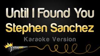 Stephen Sanchez - Until I Found You (Karaoke Version)