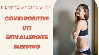 FIRST TRIMESTER VLOG | covid, uti, allergies, bleeding