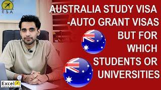 Australia Study VISA -AUTO GRANT VISAS But for which students and Universities