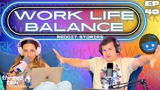 Work Life Balance Reddit Stories  - ThreadTalk Podcast EP40