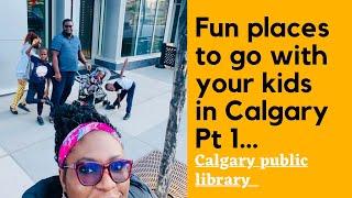 A TRIP TO CALGARY PUBLIC LIBRARY!!! Fun place for kids…#newimmigrants #calgary #landingincanada