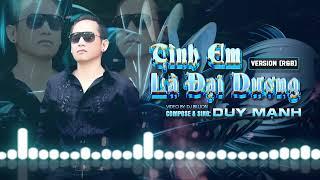 TÌnh  Em Là  Đại  Dương  - Duy Mạnh  (R&B)